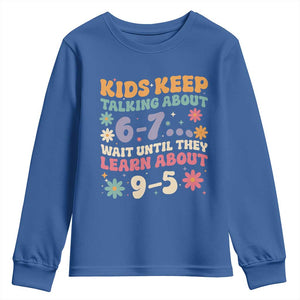 Kids Keep Talking About 6-7 Meme Youth Sweatshirt Funny Teacher 9-5 Humor TS14 Royal Blue Print Your Wear