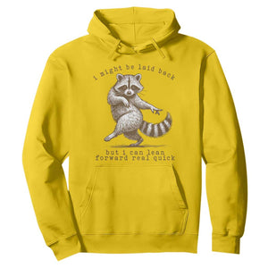 Funny Raccoon Sarcastic Hoodie I Might Be Laid Back But I Can Lean Forward Real Quick TS14 Daisy Print Your Wear