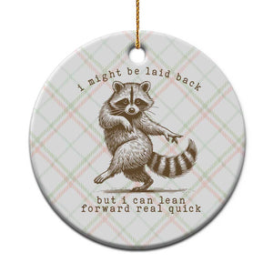 Funny Raccoon Sarcastic Ceramic Ornament I Might Be Laid Back But I Can Lean Forward Real Quick TS14 1pc Christmas Plaid Print Your Wear