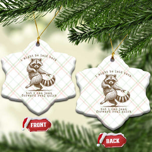 Funny Raccoon Sarcastic Ceramic Ornament I Might Be Laid Back But I Can Lean Forward Real Quick TS14 Print Your Wear