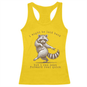 Funny Raccoon Sarcastic Racerback Tank Top I Might Be Laid Back But I Can Lean Forward Real Quick TS14 Daisy Print Your Wear