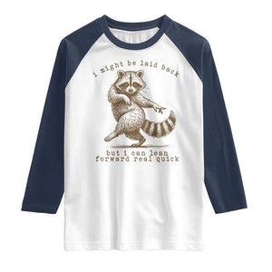 Funny Raccoon Sarcastic Raglan Shirt I Might Be Laid Back But I Can Lean Forward Real Quick TS14 White Navy Print Your Wear