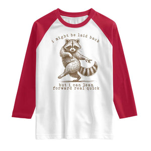 Funny Raccoon Sarcastic Raglan Shirt I Might Be Laid Back But I Can Lean Forward Real Quick TS14 White Red Print Your Wear