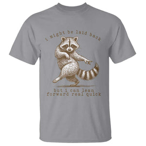 Funny Raccoon Sarcastic T Shirt I Might Be Laid Back But I Can Lean Forward Real Quick TS14 Sport Gray Print Your Wear
