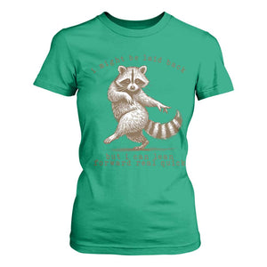 Funny Raccoon Sarcastic T Shirt For Women I Might Be Laid Back But I Can Lean Forward Real Quick TS14 Irish Green Print Your Wear