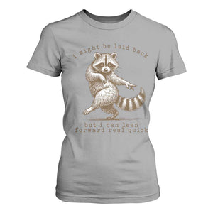 Funny Raccoon Sarcastic T Shirt For Women I Might Be Laid Back But I Can Lean Forward Real Quick TS14 Sport Gray Print Your Wear