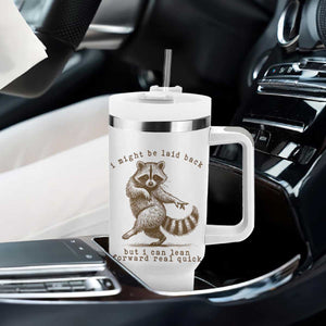 Funny Raccoon Sarcastic Tumbler With Handle I Might Be Laid Back But I Can Lean Forward Real Quick TS14 Print Your Wear