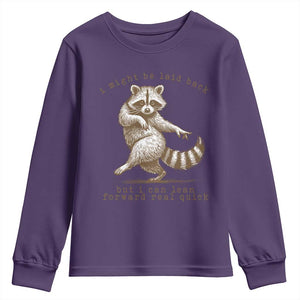 Funny Raccoon Sarcastic Youth Sweatshirt I Might Be Laid Back But I Can Lean Forward Real Quick TS14 Purple Print Your Wear