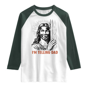 Funny Jesus Christian Meme Raglan Shirt I Am Telling Dad TS14 White Dark Forest Green Print Your Wear