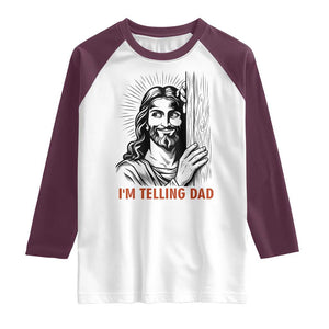 Funny Jesus Christian Meme Raglan Shirt I Am Telling Dad TS14 White Maroon Print Your Wear