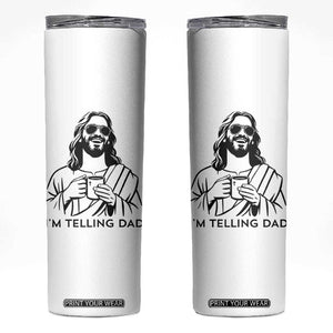 Funny Jesus Meme Skinny Tumbler I Am Telling Dad TS14 White Print Your Wear
