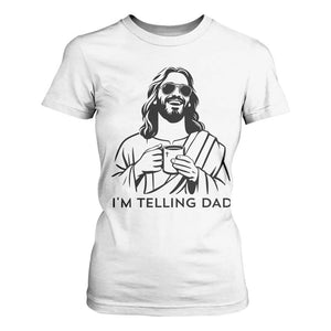 Funny Jesus Meme T Shirt For Women I Am Telling Dad TS14 White Print Your Wear