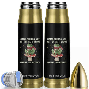 Funny Frog Sarcastic Bullet Tumbler Some Things Are Better Left Alone TS14 Black Print Your Wear