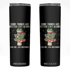 Funny Frog Sarcastic Skinny Tumbler Some Things Are Better Left Alone TS14 Black Print Your Wear