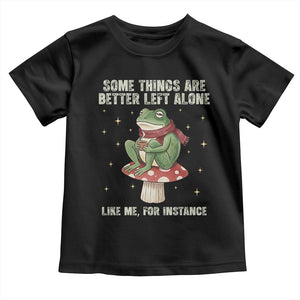 Funny Frog Sarcastic Toddler T Shirt Some Things Are Better Left Alone TS14 Black Print Your Wear