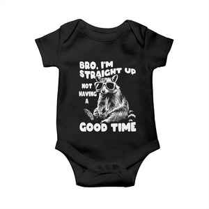 Funny Raccon Sarcastic Baby Onesie Bro I Am Straight Up Not Even Having A Good Time TS14 Black Print Your Wear