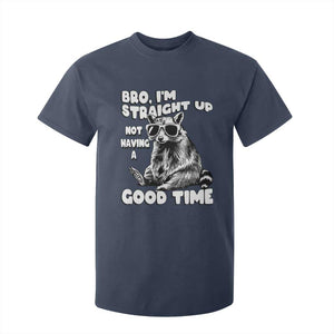 Funny Raccon Sarcastic T Shirt For Kid Bro I Am Straight Up Not Even Having A Good Time TS14 Navy Print Your Wear