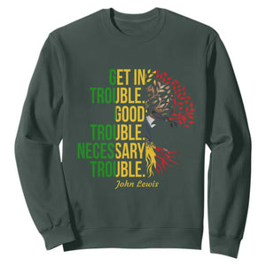 John Lewis Quote Civil Rights Sweatshirt Get in Good Necessary Trouble TS14 Dark Forest Green Print Your Wear