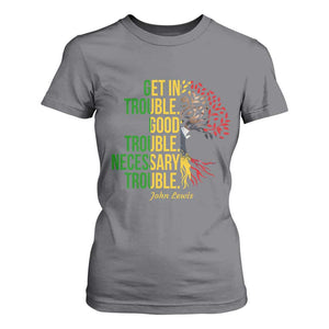 John Lewis Quote Civil Rights T Shirt For Women Get in Good Necessary Trouble TS14 Charcoal Print Your Wear