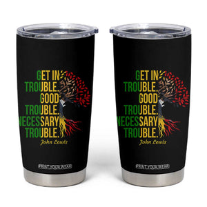 John Lewis Quote Civil Rights Tumbler Cup Get in Good Necessary Trouble TS14 Black Print Your Wear