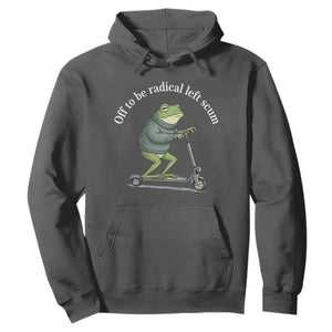 Off To Be Radical Left Scum Hoodie Funny Frog Anti ICE Political Protest TS14 Dark Heather Print Your Wear