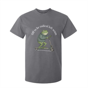 Off To Be Radical Left Scum T Shirt For Kid Funny Frog Anti ICE Political Protest TS14 Charcoal Print Your Wear