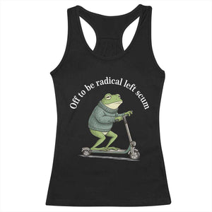 Off To Be Radical Left Scum Racerback Tank Top Funny Frog Anti ICE Political Protest TS14 Black Print Your Wear