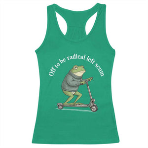 Off To Be Radical Left Scum Racerback Tank Top Funny Frog Anti ICE Political Protest TS14 Irish Green Print Your Wear