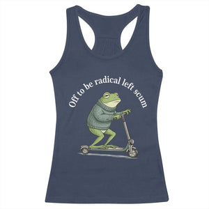 Off To Be Radical Left Scum Racerback Tank Top Funny Frog Anti ICE Political Protest TS14 Navy Print Your Wear