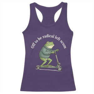 Off To Be Radical Left Scum Racerback Tank Top Funny Frog Anti ICE Political Protest TS14 Purple Print Your Wear
