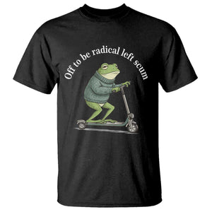 Off To Be Radical Left Scum T Shirt Funny Frog Anti ICE Political Protest TS14 Black Print Your Wear