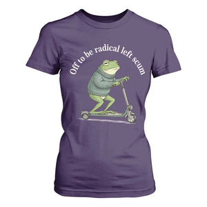 Off To Be Radical Left Scum T Shirt For Women Funny Frog Anti ICE Political Protest TS14 Purple Print Your Wear