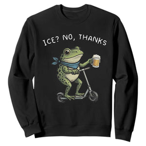 Funny Frog Anti ICE Political Protest Sweatshirt Ice? No Thanks TS14 Black Print Your Wear