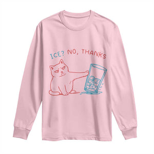Funny Cat Anti ICE Political Protest Long Sleeve Shirt Ice? No Thanks TS14 Light Pink Print Your Wear