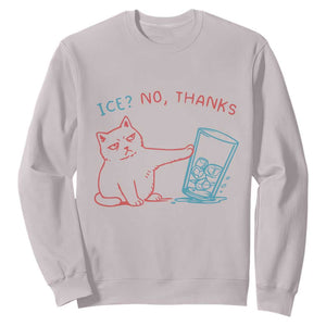 Funny Cat Anti ICE Political Protest Sweatshirt Ice? No Thanks TS14 Ice Gray Print Your Wear