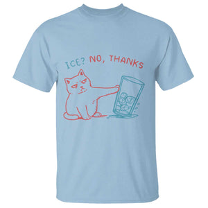 Funny Cat Anti ICE Political Protest T Shirt Ice? No Thanks TS14 Light Blue Print Your Wear