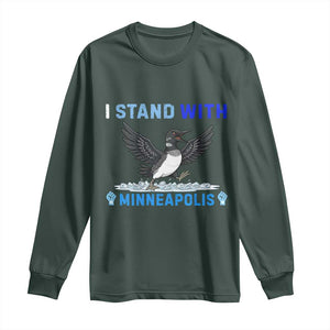 I Stand With Minneapolis Long Sleeve Shirt Loon Minnesota Resist Anti ICE Immigration Protest TS14 Dark Forest Green Print Your Wear