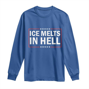 Ice Melts In Hell Long Sleeve Shirt Immigrant Rights Activist Statement Protest Quote TS14 Royal Blue Print Your Wear