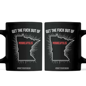 Get The Fck Out Of Minneapolis Coffee Mug Minnesota Resist Anti ICE Immigration Protest Ladies TS14 Black Print Your Wear