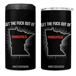 Get The Fck Out Of Minneapolis 4 in 1 Can Cooler Tumbler Minnesota Resist Anti ICE Immigration Protest Ladies TS14 One Size: 16 oz Black Print Your Wear