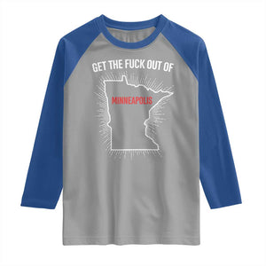 Get The Fck Out Of Minneapolis Raglan Shirt Minnesota Resist Anti ICE Immigration Protest Ladies TS14 Sport Gray Royal Print Your Wear