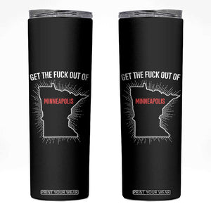 Get The Fck Out Of Minneapolis Skinny Tumbler Minnesota Resist Anti ICE Immigration Protest Ladies TS14 Black Print Your Wear