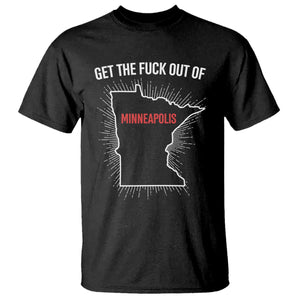Get The Fck Out Of Minneapolis T Shirt Minnesota Resist Anti ICE Immigration Protest Ladies TS14 Black Print Your Wear