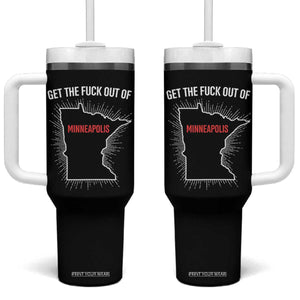 Get The Fck Out Of Minneapolis Tumbler With Handle Minnesota Resist Anti ICE Immigration Protest Ladies TS14 One Size: 40 oz Black Print Your Wear