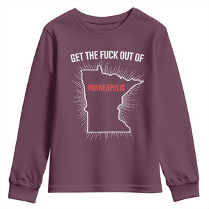 Get The Fck Out Of Minneapolis Youth Sweatshirt Minnesota Resist Anti ICE Immigration Protest Ladies TS14 Maroon Print Your Wear