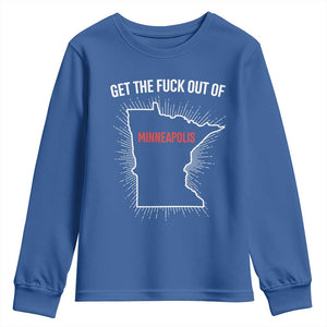 Get The Fck Out Of Minneapolis Youth Sweatshirt Minnesota Resist Anti ICE Immigration Protest Ladies TS14 Royal Blue Print Your Wear