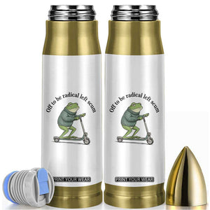 Funny Frog Anti ICE Political Protest Bullet Tumbler Off To Be Radical Left Scum TS14 White Print Your Wear