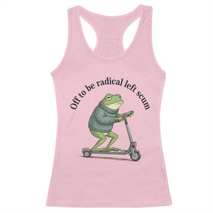 Funny Frog Anti ICE Political Protest Racerback Tank Top Off To Be Radical Left Scum TS14 Light Pink Print Your Wear