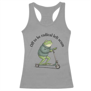 Funny Frog Anti ICE Political Protest Racerback Tank Top Off To Be Radical Left Scum TS14 Sport Gray Print Your Wear