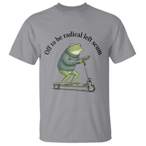 Funny Frog Anti ICE Political Protest T Shirt Off To Be Radical Left Scum TS14 Sport Gray Print Your Wear
